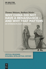 Why China did not have a Renaissance - and why that matters (An interdisciplinary Dialogue) - 9783110710069 by Thomas Maissen, Barbara Mittler, 9783110710069