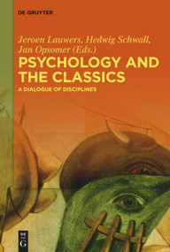 Psychology and the Classics (A Dialogue of Disciplines) by Jeroen Lauwers, Hedwig Schwall, Jan Opsomer, 9783110710090