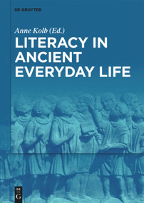 Literacy in Ancient Everyday Life by Anne Kolb, 9783110710120