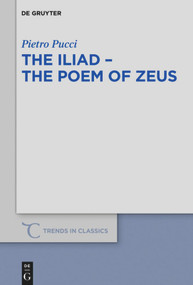 The Iliad - the Poem of Zeus by Pietro Pucci, 9783110710144