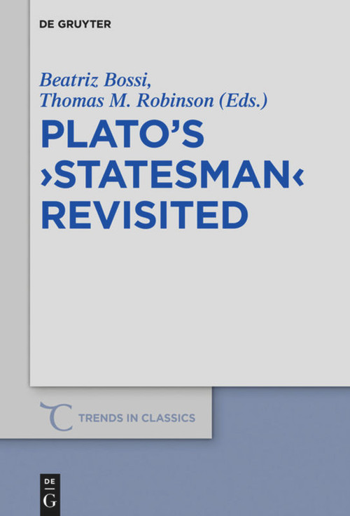 Plato's ›Statesman‹ Revisited by Beatriz Cecilia Bossi, Thomas M. Robinson, 9783110710168
