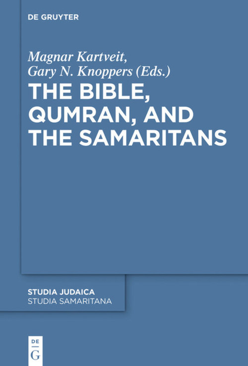 The Bible, Qumran, and the Samaritans by Magnar Kartveit, Gary N. Knoppers, 9783110710526