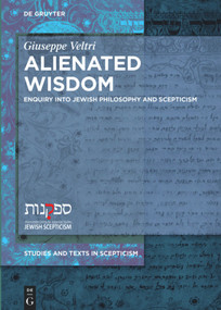 Alienated Wisdom (Enquiry into Jewish Philosophy and Scepticism) by Giuseppe Veltri, 9783110710540