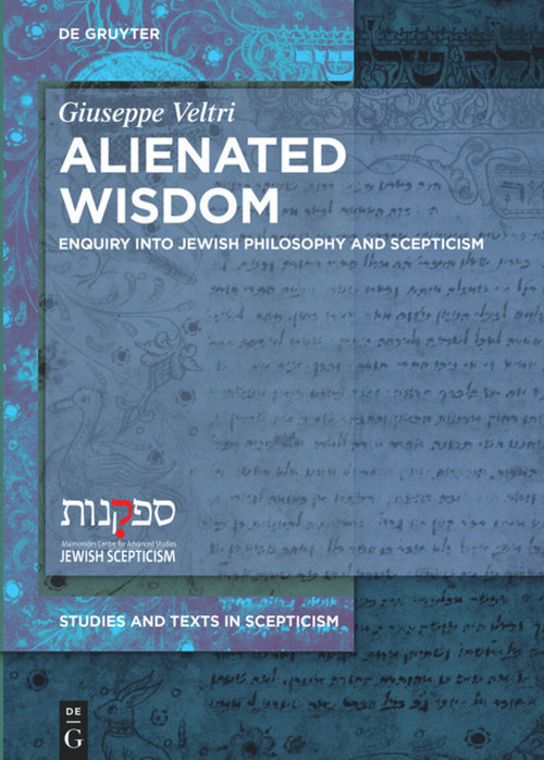 Alienated Wisdom (Enquiry into Jewish Philosophy and Scepticism) by Giuseppe Veltri, 9783110710540