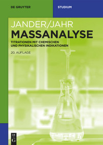 Maßanalyse (Titrationen mit chemischen und physikalischen Indikationen) (German Edition) by Gerhart Jander, Karl-Friedrich Jahr, Ralf Martens-Menzel, Lena Harwardt, Hanns-Jürgen Krauss, 9783110710748