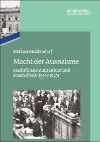 Macht der Ausnahme (Reichsfinanzministerium und Staatlichkeit (1919-1945)) (German Edition) by Stefanie Middendorf, 9783110712186