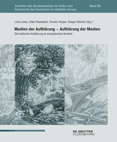 Medien der Aufklärung - Aufklärung der Medien (Die baltische Aufklärung im europäischen Kontext) (German Edition) by Liina Lukas, Silke Pasewalck, Vinzenz Hoppe, Kaspar Renner, 9783110712506
