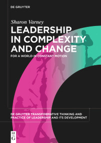 Leadership in Complexity and Change (For a World in Constant Motion) by Sharon Varney, 9783110713060