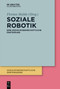 Soziale Robotik (Eine sozialwissenschaftliche Einführung) (German Edition) by Florian Muhle, 9783110713916