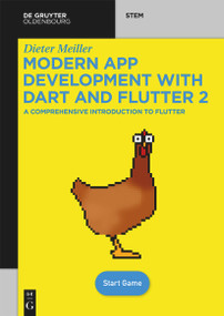 Modern App Development with Dart and Flutter 2 (A Comprehensive Introduction to Flutter) by Dieter Meiller, 9783110721270