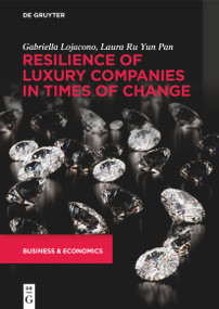 Resilience of Luxury Companies in Times of Change by Gabriella Lojacono, Laura Ru Yun Pan, 9783110723236