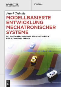 Modellbasierte Entwicklung Mechatronischer Systeme (mit Software- und Simulationsbeispielen für Autonomes Fahren) (German Edition) by Frank Tränkle, 9783110723465