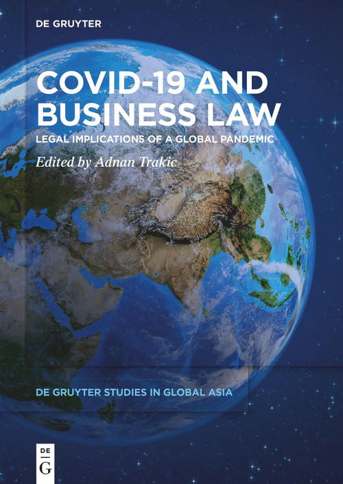Covid-19 and Business Law (Legal Implications of a Global Pandemic) by Adnan Trakic, 9783110723588