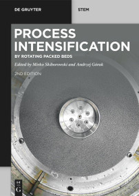Process Intensification (by Rotating Packed Beds) by Mirko Skiborowski, Andrzej Górak, 9783110724905