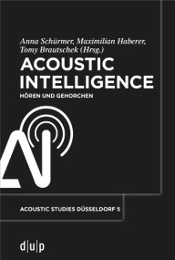 Acoustic Intelligence (Hören und Gehorchen) (German Edition) by Anna Schürmer, Maximilian Haberer, Tomy Brautschek, 9783110727203