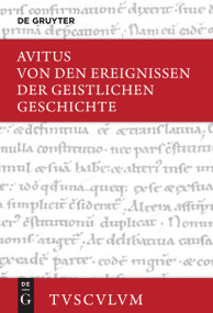 Von den Ereignissen der geistlichen Geschichte (Lateinisch - deutsch) (German Edition) by Alcimus Ecdicius Avitus, Ulrich C. J. Gebhardt, 9783110727579