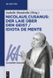 Nicolaus Cusanus: Der Laie über den Geist / Idiota de mente (German Edition) by Isabelle Mandrella, 9783110728729