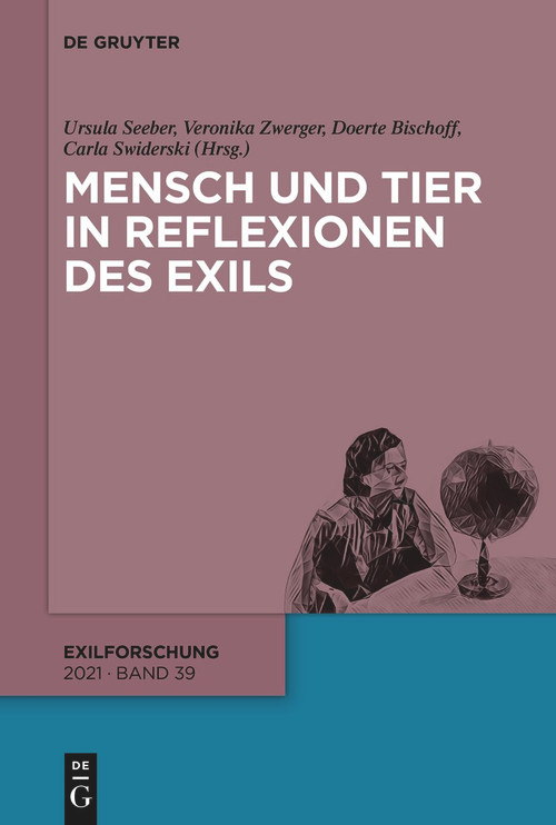 Mensch und Tier in Reflexionen des Exils (German Edition) by Ursula Seeber, Veronika Zwerger, Doerte Bischoff, Carla Swiderski, 9783110730807