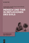 Mensch und Tier in Reflexionen des Exils (German Edition) by Ursula Seeber, Veronika Zwerger, Doerte Bischoff, Carla Swiderski, 9783110730807
