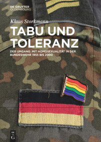 Tabu und Toleranz (Der Umgang mit Homosexualität in der Bundeswehr 1955 bis 2000) (German Edition) by Klaus Storkmann, 9783110734829