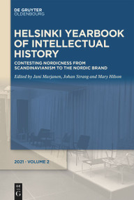 Contesting Nordicness (From Scandinavianism to the Nordic Brand) by Jani Marjanen, Johan Strang, Mary Hilson, 9783110735017