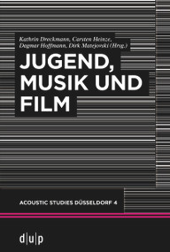 Jugend, Musik und Film (German Edition) by Kathrin Dreckmann, Carsten Heinze, Dagmar Hoffmann, Dirk Matejovski, 9783110735253
