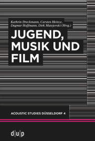Jugend, Musik und Film (German Edition) by Kathrin Dreckmann, Carsten Heinze, Dagmar Hoffmann, Dirk Matejovski, 9783110735253