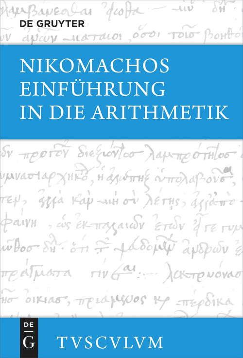 Einführung in die Arithmetik (Griechisch - deutsch) (German Edition) by Nikomachos, Kai Brodersen, 9783110735260