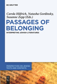 Passages of Belonging (Interpreting Jewish Literatures) by Carola Hilfrich, Natasha Gordinsky, Susanne Zepp, 9783110736397