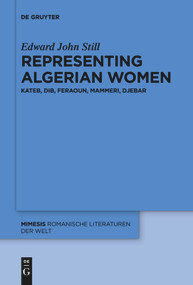 Representing Algerian Women (Kateb, Dib, Feraoun, Mammeri, Djebar) by Edward John Still, 9783110736410