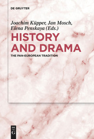 History and Drama (The Pan-European Tradition) by Joachim Küpper, Jan Mosch, Elena Penskaya, 9783110736441