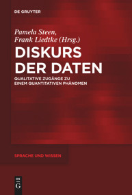 Diskurs der Daten (Qualitative Zugänge zu einem quantitativen Phänomen) (German Edition) by Pamela Steen, Frank Liedtke, 9783110736458