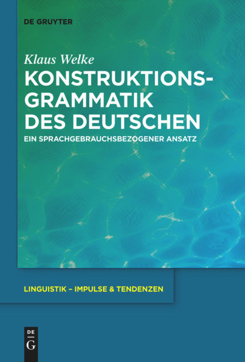 Konstruktionsgrammatik des Deutschen (Ein sprachgebrauchsbezogener Ansatz) (German Edition) by Klaus Welke, 9783110736472