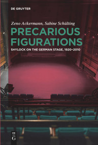 Precarious Figurations (Shylock on the German Stage, 1920-2010) by Zeno Ackermann, Sabine Schülting, 9783110736496