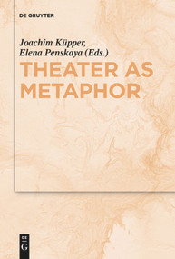 Theater as Metaphor by Elena Penskaya, Joachim Küpper, 9783110736533