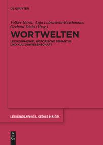 Wortwelten (Lexikographie, Historische Semantik und Kulturwissenschaft) (German Edition) by Volker Harm, Anja Lobenstein-Reichmann, Gerhard Diehl, 9783110736540
