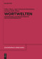 Wortwelten (Lexikographie, Historische Semantik und Kulturwissenschaft) (German Edition) by Volker Harm, Anja Lobenstein-Reichmann, Gerhard Diehl, 9783110736540
