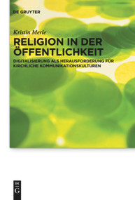 Religion in der Öffentlichkeit (Digitalisierung als Herausforderung für kirchliche Kommunikationskulturen) (German Edition) by Kristin Merle, 9783110736632