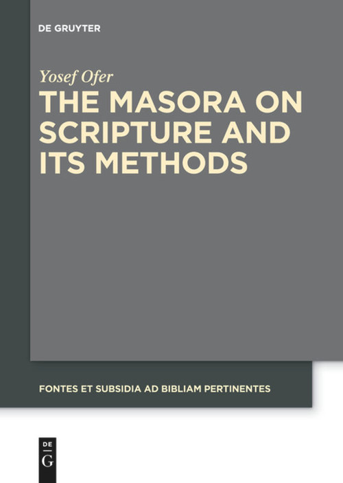 The Masora on Scripture and Its Methods by Yosef Ofer, 9783110736670