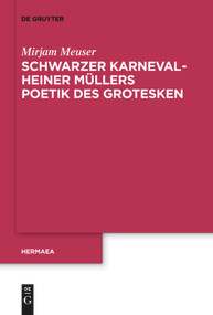 Schwarzer Karneval - Heiner Müllers Poetik des Grotesken (German Edition) by Mirjam Meuser, 9783110736717