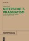 Nietzsche´s Pragmatism (A Study on Perspectival Thought) by Pietro Gori, Sarah de Sanctis, 9783110736854