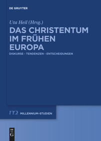Das Christentum im frühen Europa (Diskurse - Tendenzen - Entscheidungen) (German Edition) by Uta Heil, 9783110736908