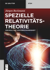 Spezielle Relativitätstheorie (Von Null auf Lichtgeschwindigkeit) (German Edition) by Jürgen Beckmann, 9783110737448