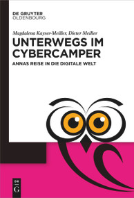 Unterwegs im Cyber-Camper (Annas Reise in die digitale Welt) (German Edition) by Magdalena Kayser-Meiller, Dieter Meiller, 9783110738216