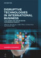 Disruptive Technologies in International Business (Challenges and Opportunities for Emerging Markets) by Alka Maurya, J. Mark Munoz, Loveleen Gaur, Gurinder Singh, 9783110738599