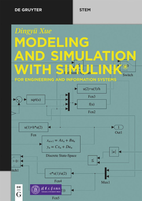 Modeling and Simulation with Simulink® (For Engineering and Information Systems) by Dingyü Xue, Tsinghua University Press, 9783110739046