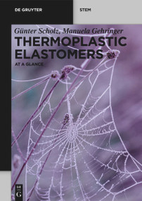 Thermoplastic Elastomers (At a Glance) by Günter Scholz, Manuela Gehringer, 9783110739831