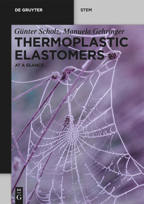 Thermoplastic Elastomers (At a Glance) by Günter Scholz, Manuela Gehringer, 9783110739831
