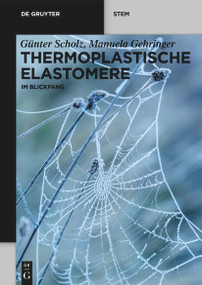 Thermoplastische Elastomere (im Blickfang) (German Edition) by Günter Scholz, Manuela Gehringer, 9783110739862