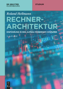 Rechnerarchitektur (Einführung in den Aufbau moderner Computer) (German Edition) by Roland Hellmann, 9783110741698